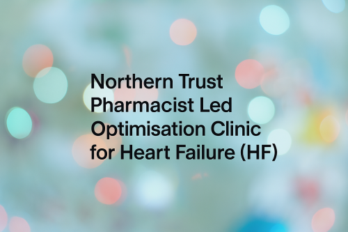 Northern Trust Pharmacist Led Optimisation Clinic for Heart Failure (HF)